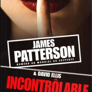 Incontrôlable, de James Patterson Incontrôlable, de James Patterson