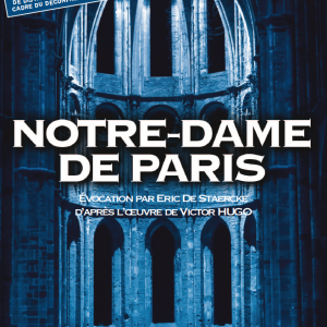 “Notre-Dame de Paris” . Évocation par Eric De Staercke d’après l’oeuvre de Victor HUGO