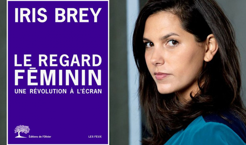 Iris Bray et son livre « Le Regard Féminin-Une Révolution à l’Ecran »